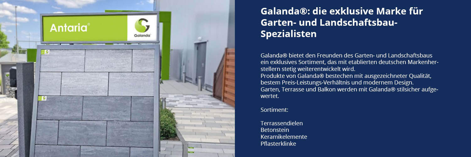 Galanda die exklusive Marke für Garten- und Landschaftsbau-Spezialisten-bei Leymann Baustoffe Galanda die exklusive Marke für Garten- und Landschaftsbau-Spezialisten-bei Leymann Baustoffe